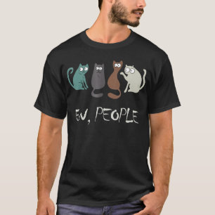Ew People Funny Black Cat Cute Meowy Kitty Cat Lov T-Shirt