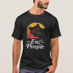 Ew, People! Funny Cat Vintage 80'S Sun T-Shirt