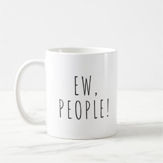 Ew People ! Funny Coffee Tea Mug