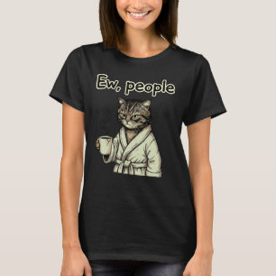 Ew People, Funny Coworker Morning Cat Mum Coffee T-Shirt