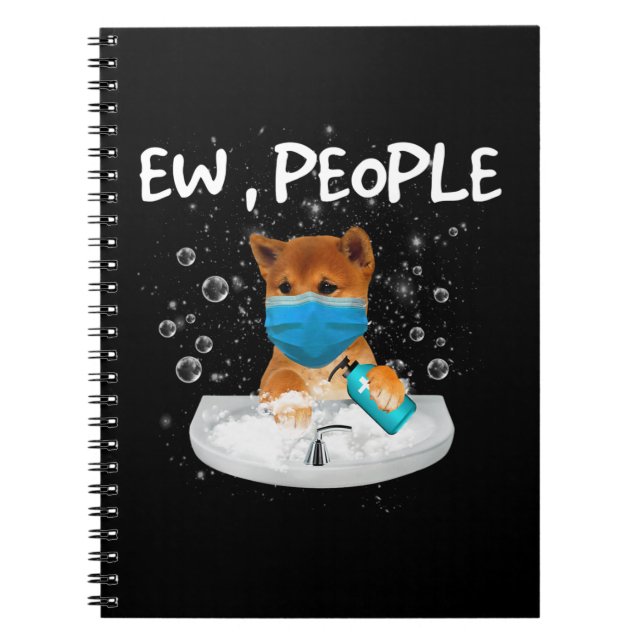 Ew People | Funny Dog Wash Hands Wearing Mask Notebook (Front)