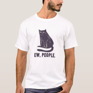 Ew, People Funny Humour Introvert Meowy Black Cat T-Shirt