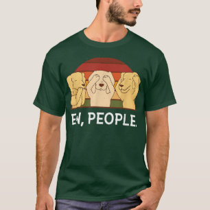 Ew, People Funny Irony Dogs T-Shirt