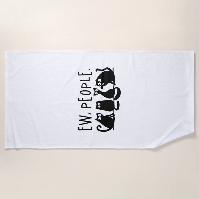 Ew People Funny Meowy Black Cats  Beach Towel (Front)