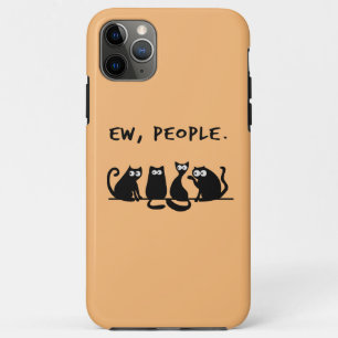 Ew People Funny Meowy Black Cats  iPhone 11 Pro Max Case