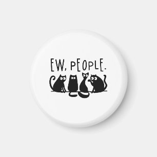 Ew People Funny Meowy Black Cats  Magnet