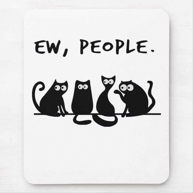 Ew People Funny Meowy Black Cats Mouse Pad (Front)