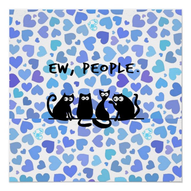 Ew People Funny Meowy Black Cats  Poster (Front)