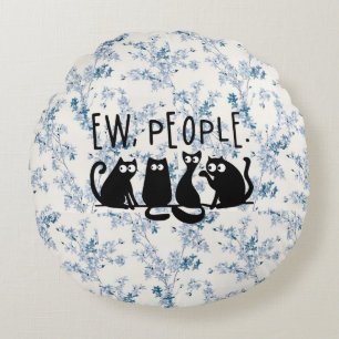 Ew People Funny Meowy Black Cats  Round Cushion