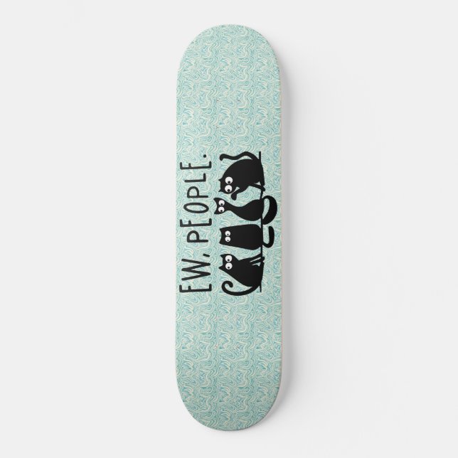 Ew People Funny Meowy Black Cats  Skateboard (Front)