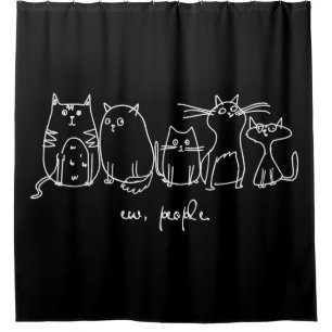 Ew, People Funny Meowy Cat Lovers Shower Curtain