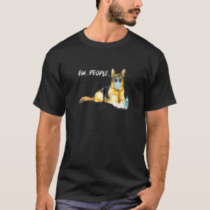 Ew People German Shepherd Dog Wearing A Face Mask T-Shirt