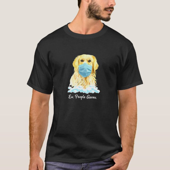 Ew People Germs Golden Retriever Dog Wearing Face  T-Shirt (Front)
