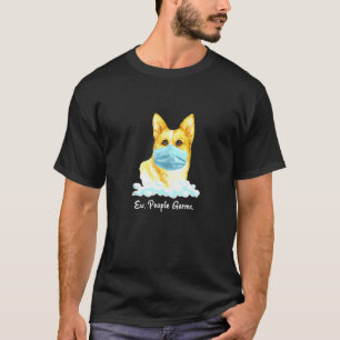 Ew People Germs Welsh Corgi Dog Wearing Face Mask T-Shirt