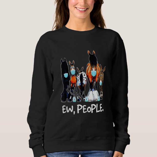 Ew People Horse Lover Horse Riding Equestrian Farm Sweatshirt (Front)