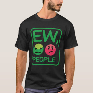 Ew People Introvert For Men Women Antisocial T-Shirt