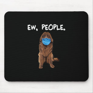 Ew People Newfie Dog Wearing Face Mask Gift Mouse Pad
