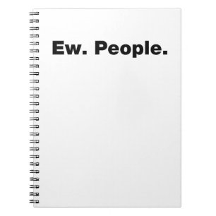 Ew. People. Notebook