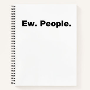 Ew. People. Notebook