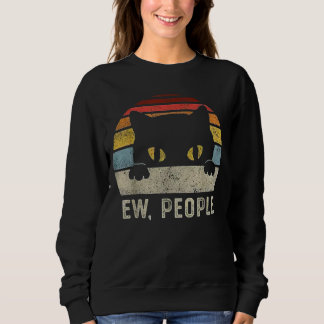 Ew People Retro Cat Funny Vintage Anti Social Intr Sweatshirt
