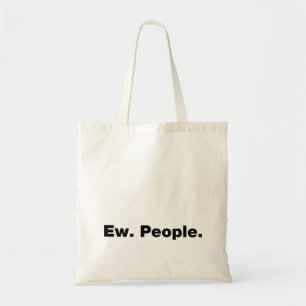 Ew. People. Tote Bag