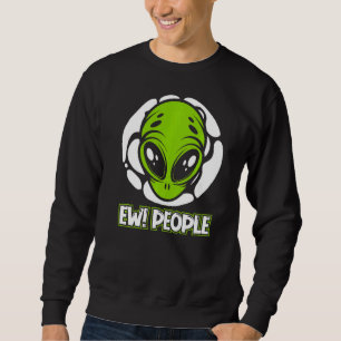 Ew People Ufo Conspiracy Alien   Sweatshirt