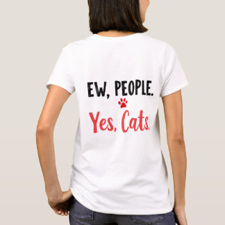 Ew People  Yes Cats T-Shirt