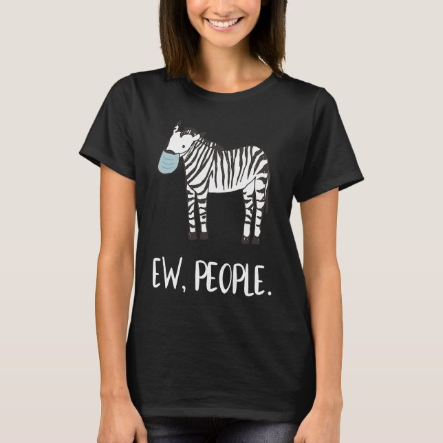 Ew People Zebra Face Mask Social Distancing T-Shirt (Front)