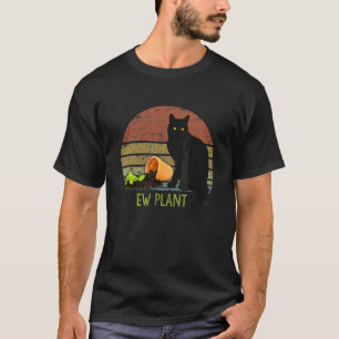 Ew Plant Gardener Succulent Cactus  Cat And Plant T-Shirt