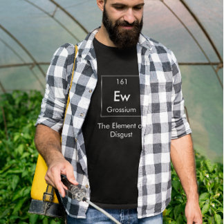 Ew The Element of Disgust Shirt