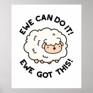 Ewe Can Do It Ewe Got This Funny Sheep Pun Poster