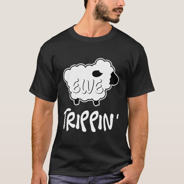 Ewe Trippin Funny Sheep Pun Farmer Animal Lover Ga T-Shirt (Front)