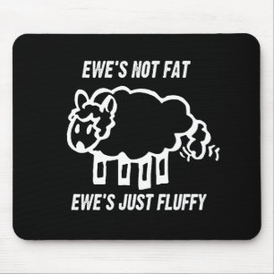 EWE'S NOT FAT, EWE'S JUST FLUFFY T-shirt Mouse Pad
