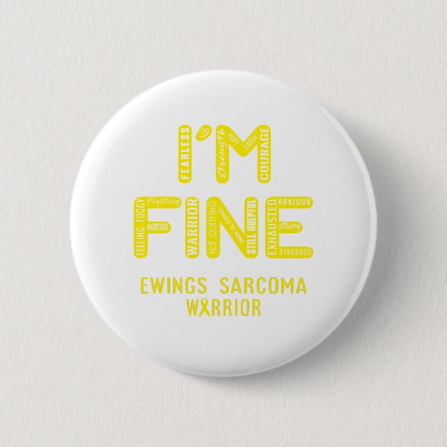 Ewings Sarcoma Warrior - I AM FINE 6 Cm Round Badge (Front)