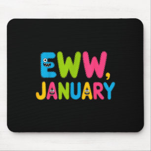 Eww January Funny New Year Saying Cute Boys Girls  Mouse Pad