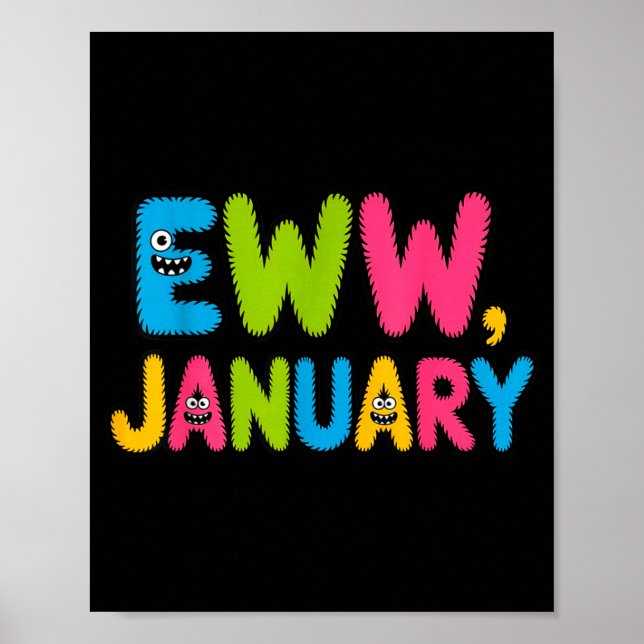 Eww January Funny New Year Saying Cute Boys Girls  Poster (Front)