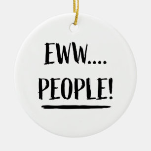 Eww People Ceramic Ornament