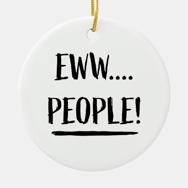 Eww People Ceramic Ornament (Front)