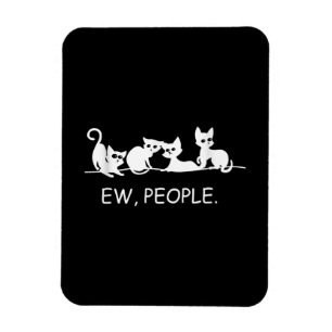 Eww People Funny Cat Saying Cat Owner Gift Magnet