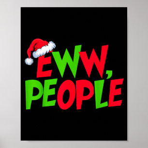 Eww People Santa Hat Funny Christmas Mens Womens K Poster