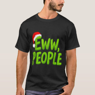 Eww, People Santa Hat Green Funny Christmas Mens W T-Shirt