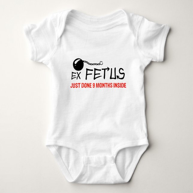Ex Fetus - Just Done 9 Months Inside Baby Bodysuit (Front)