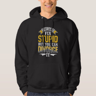 Ex Husband Wife You Can't Fix Stupid But You Can D Hoodie