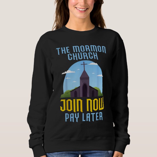 Ex Mormon Postmormon Antimormon Mormon Church Join Sweatshirt (Front)