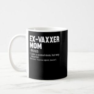 Ex-Vaxxer Mum Definition Anti - Vaccine Awareness Coffee Mug