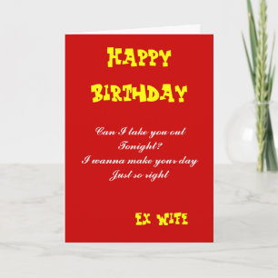 Ex wife birthday cards-can I take you out tonite Card