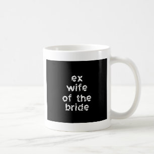 Ex-Wife of the Bride Coffee Mug