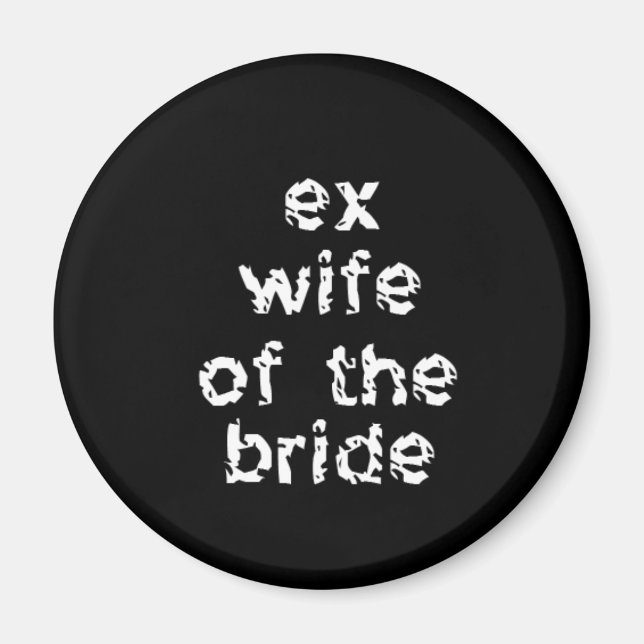Ex-Wife of the Bride Magnet (Front)