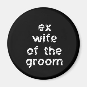 Ex-Wife of the Groom Magnet
