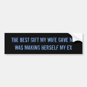 Ex wife sarcastic funny bumpersticker bumper sticker